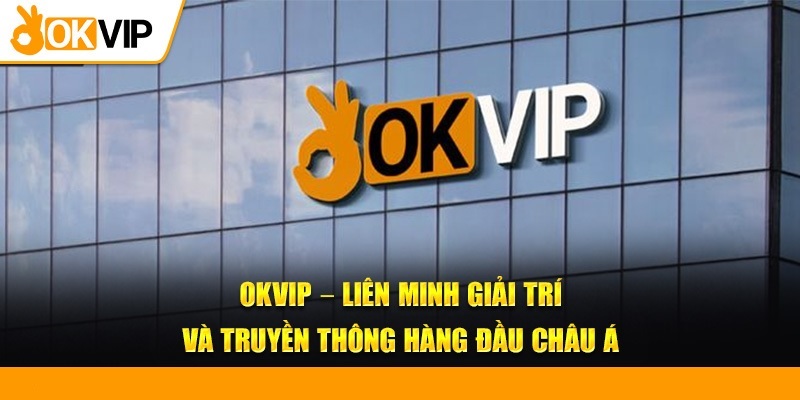 Những dịch vụ được cung cấp bởi liên minh OKVIP
