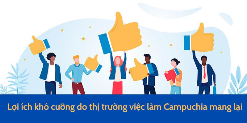 Những lợi ích của việc làm Campuchia dành cho người lao động